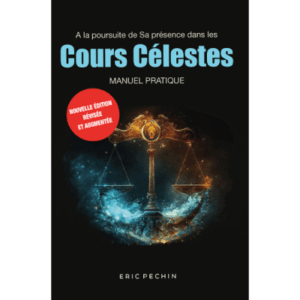 A la poursuite de sa présence dans les Cours Célestes - Eric Pechin